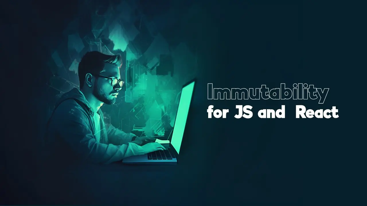 The immutability (unchangeability/staticity,) in JS and React